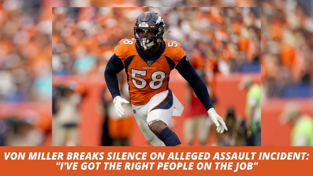 Von Miller Breaks Silence on Alleged Assault Incident: "I've Got the Right People on the Job" (Photo: Chatsports)