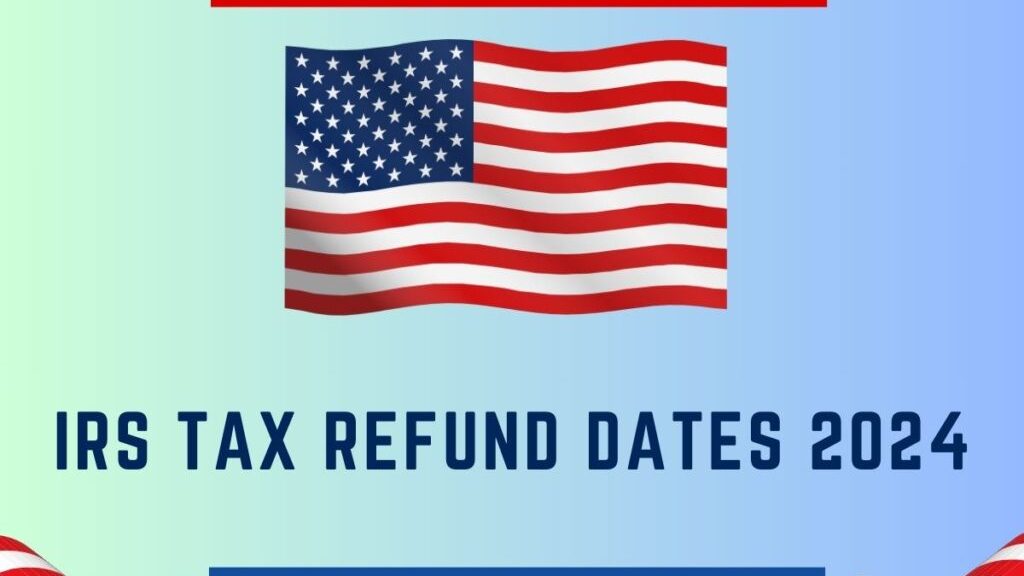 IRS Tax Refund 2024 Dates Revealed Mark Your Calendar